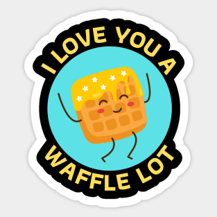 I Love You A Waffle Lot | Waffle Pun Sticker